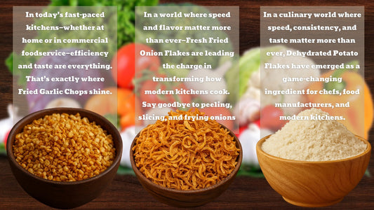 The Future of Cooking: Fried Onion, Garlic & Potato Flakes